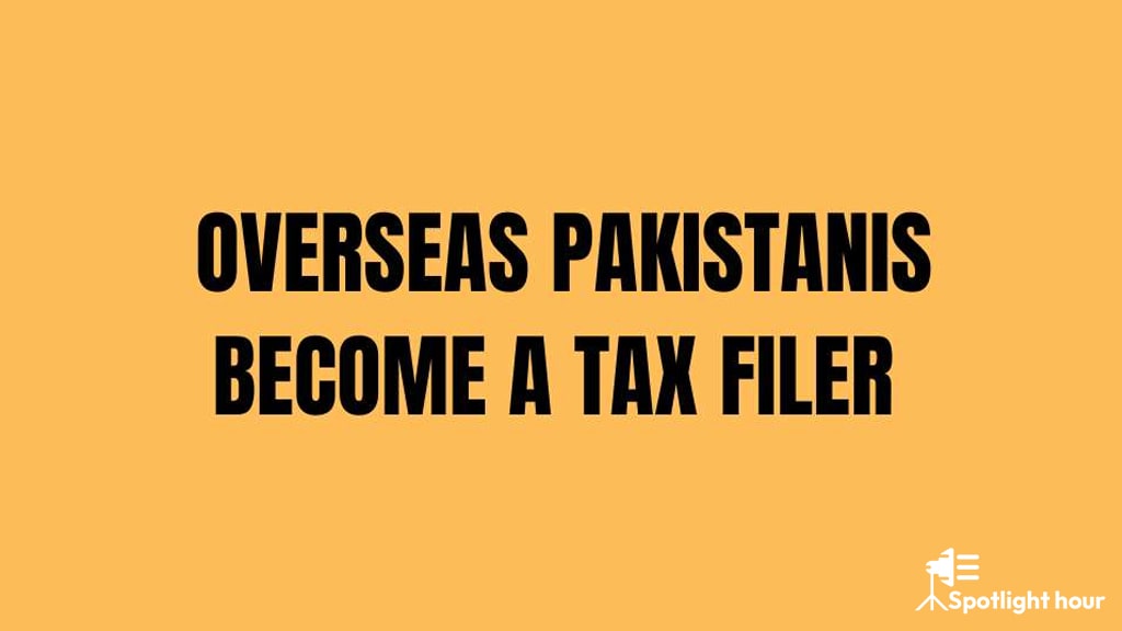 How to Become a Filer in Pakistan for Overseas Pakistanis