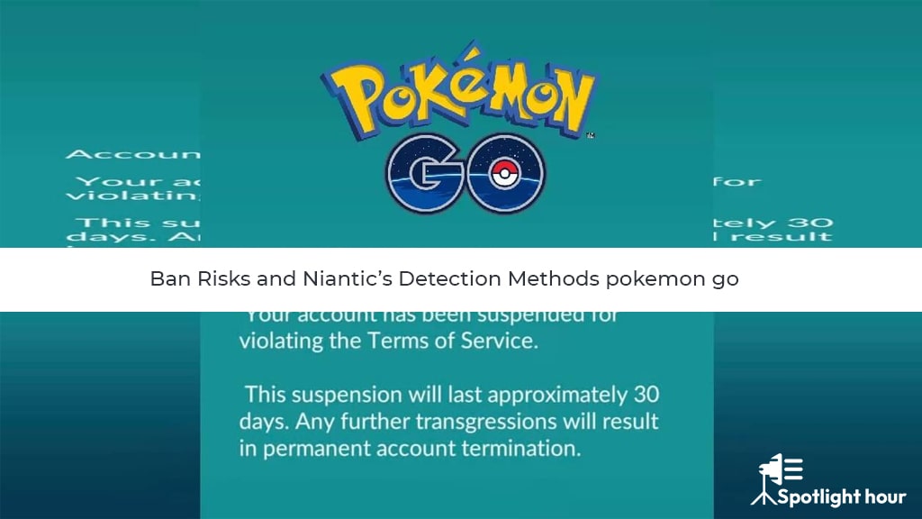 Ban Risks and Niantic’s Detection Methods pokemon go